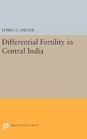 Edwin D. Driver - Differential Fertility in Central India - 9780691651774 - V9780691651774