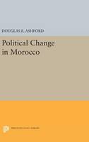 Douglas Elliott Ashford - Political Change in Morocco (Princeton Legacy Library) - 9780691652153 - V9780691652153