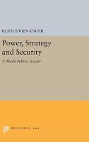 Klaus Eugen Knorr (Ed.) - Power, Strategy and Security: A 