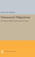 Jane L. Collins - Unseasonal Migrations: The Effects of Rural Labor Scarcity in Peru (Princeton Legacy Library) - 9780691654102 - V9780691654102