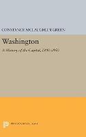 Constance McLaughlin Green - Washington: A History of the Capital, 1800-1950 (Princeton Legacy Library) - 9780691654348 - V9780691654348