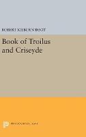 Robert Kilburn Root - Book of Troilus and Criseyde (Princeton Legacy Library) - 9780691654850 - V9780691654850