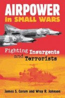 James S. Corum & Wray R. Johnson - Airpower in Small Wars - 9780700612406 - V9780700612406