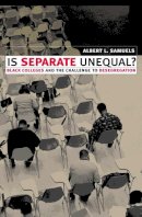 Albert L. Samuels - Is Separate Unequal? Black Colleges and the Challenge to Desegregation - 9780700613014 - V9780700613014