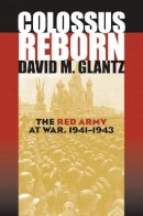 David Glantz - Colossus Reborn: The Red Army at War (Modern War Studies (Hardcover)) - 9780700613533 - V9780700613533