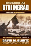 David M. Glantz - Endgame at Stalingrad: Book One: November 1942 The Stalingrad Trilogy, Volume 3 (Modern War Studies) - 9780700619542 - V9780700619542