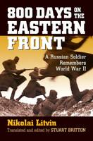 Nikolai Litvin - 800 Days on the Eastern Front: A Russian Soldier Remembers World War II - 9780700624430 - V9780700624430