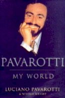 Pavarotti, Luciano, Wright, William - Pavarotti. My World - 9780701163235 - KMK0014428