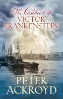 Peter Ackroyd - The Casebook of Victor Frankenstein - 9780701182953 - V9780701182953