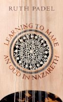 Ruth Padel - Learning to Make an Oud in Nazareth - 9780701188160 - V9780701188160