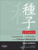 Jane Lyttleton - Treatment of Infertility with Chinese Medicine, 2e - 9780702031762 - V9780702031762