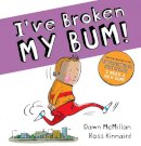 Dawn McMillian - I've Broken My Bum (PB) - 9780702300028 - 9780702300028