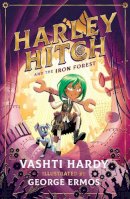 Vashti Hardy - Harley Hitch and the Iron Forest - 9780702302558 - 9780702302558