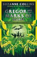 Suzanne Collins - Gregor and the Marks of Secret (The Underland Chronicles) - 9780702303289 - 9780702303289