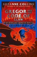 Suzanne Collins - Gregor and the Code of Claw (The Underland Chronicles) - 9780702303296 - 9780702303296