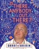 Dara O Briain - Is There Anybody Out There? - 9780702303944 - 9780702303944