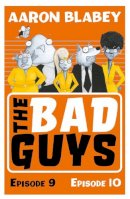 Aaron Blabey - The Bad Guys: Episode 9&10 - 9780702304026 - 9780702304026