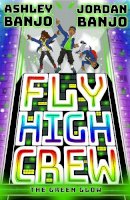 Ashley Banjo - Fly High Crew: The Green Glow (2021's most exciting kids' book from the Diversity dance superstars!) - 9780702306440 - 9780702306440