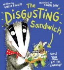 Gareth Edwards - The Disgusting Sandwich - a deliciously yucky picture book with a twist! - 9780702307461 - 9780702307461