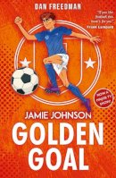 Dan Freedman - Golden Goal (2021 edition): 3 (Jamie Johnson) - 9780702310287 - 9780702310287