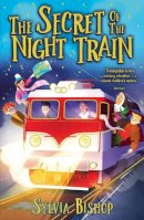 Sylvia Bishop - The Secret of the Night Train - 9780702324659 - 9780702324659