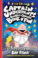 Dav Pilkey - Captain Underpants Double Crunchy Book o'Fun (full colour activity book from the creator of Dog Man!) - 9780702325212 - 9780702325212