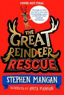 Stephen Mangan - The Great Reindeer Rescue: the fantastically funny festive adventure by bestselling Stephen Mangan! - 9780702330827 - 9780702330827