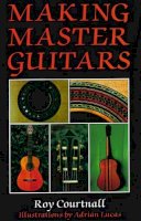 Roy Courtnall - Making Master Guitars - 9780709048091 - V9780709048091