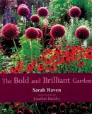 Sarah Raven - The Bold and Brilliant Garden - 9780711217522 - V9780711217522