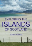 Julian Holland - Exploring the Islands of Scotland - 9780711232426 - KMK0024226