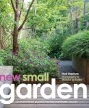 Noel Kingsbury - New Small Garden: Contemporary principles, planting and practice - 9780711236806 - V9780711236806