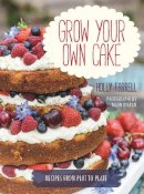 Holly Farrell - Grow Your Own Cake: Recipes from Plot to Plate - 9780711237018 - KJE0002976