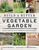 Joyce Russell - Build a Better Vegetable Garden: 30 DIY Projects to Improve your Harvest - 9780711238428 - V9780711238428