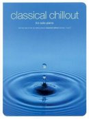 Hal Leonard Publishing Corporation - Classical Chillout for Solo Piano - 9780711992375 - V9780711992375