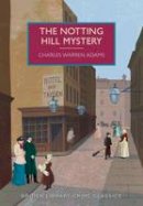 Charles Warren Adams - The Notting Hill Mystery (British Library Crime Classics) - 9780712356268 - V9780712356268