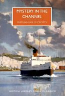 Freeman Wills Croft - Mystery in the Channel (British Library Crime Classics) - 9780712356510 - V9780712356510