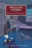 Martin Edwards (Ed.) - Miraculous Mysteries: Locked-Room Murders and Impossible Crimes (British Library Crime Classics) - 9780712356732 - V9780712356732