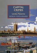 Martin Edwards - Capital Crimes: London Mysteries (British Library Crime Classics) - 9780712357494 - V9780712357494