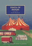 Alan Melville - Death of Anton (British Library Crime Classics) - 9780712357883 - V9780712357883