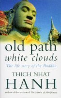 Thich Nhat Hanh - Old Path, White Clouds: Life Story of the Buddha - 9780712654173 - V9780712654173