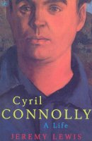 Jeremy Lewis - Cyril Connolly: A Life - 9780712666350 - V9780712666350