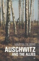 Martin Gilbert - Auschwitz and the Allies - 9780712668064 - V9780712668064