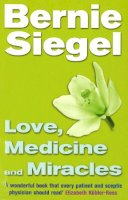 Dr Bernie Siegel - Love, Medicine and Miracles - 9780712670463 - V9780712670463