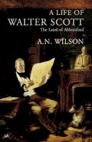 A.N. Wilson - Life of Walter Scott - 9780712697545 - V9780712697545