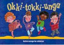 Beatrice Harrop - Songbooks – Okki-Tokki-Unga: Action Songs For Children - 9780713640786 - V9780713640786
