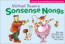 Michael Rosen - Songbooks - Sonsense Nongs (Book + CD): Michael Rosen´s book of silly songs, daft ditties, crazy croons, loony lyrics, batty ballads ... - 9780713659351 - V9780713659351