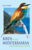 Paul Sterry - Birds of the Mediterranean: A Photographic Guide - 9780713663495 - V9780713663495