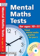 Andrew Brodie - Mental Maths Tests for ages 10-11: Timed Mental Maths Tests for Year 6 - 9780713673104 - V9780713673104