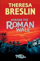 Theresa Breslin - Across the Roman Wall - 9780713674569 - V9780713674569