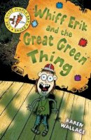 Karen Wallace - Whiff Eric and the Great Green Thing: Bk. 2 - 9780713679939 - V9780713679939